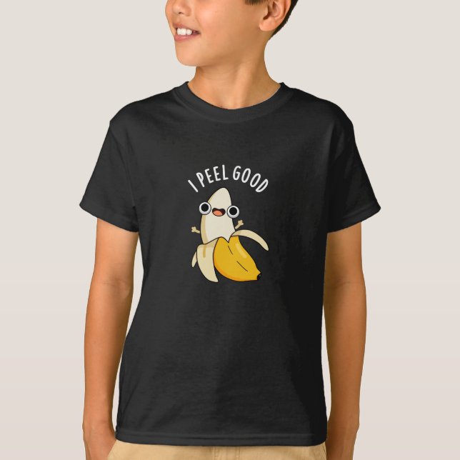 I Peel Good Funny Fruit Banana Pun Dark BG T-Shirt (Vorderseite)