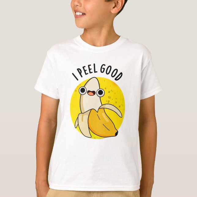 I Peel Good Funny Fruit Banana Pun T-Shirt (Vorderseite)