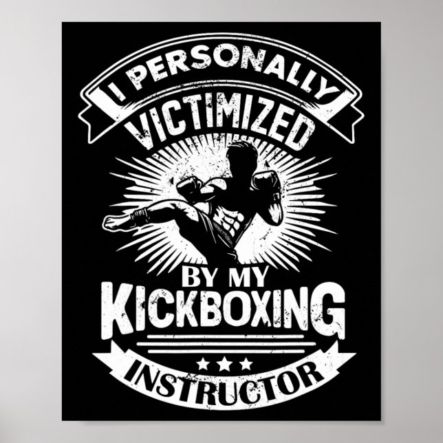 I Personally Victimized By My Kickboxing Instructo Poster (Vorne)