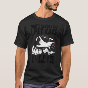 I Pet Cat I Play Piano Funny Women Musician Piano T-Shirt