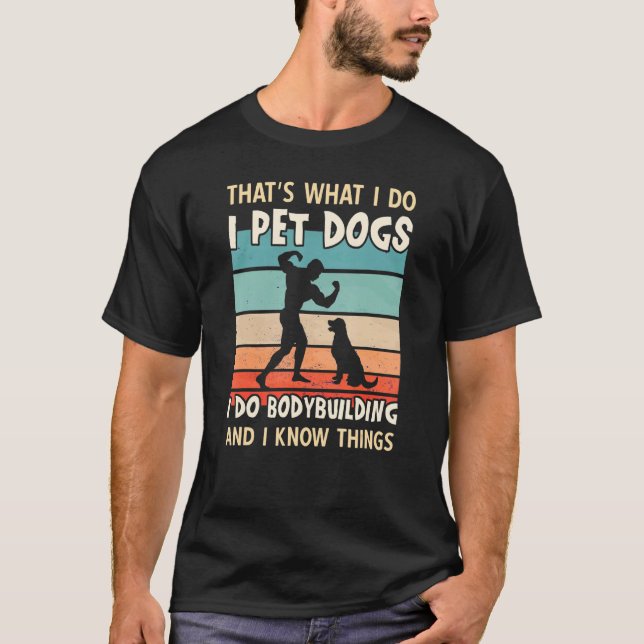 I Pet Dogs I Do Bodybuilding  Men Bodybuilding T-Shirt (Vorderseite)