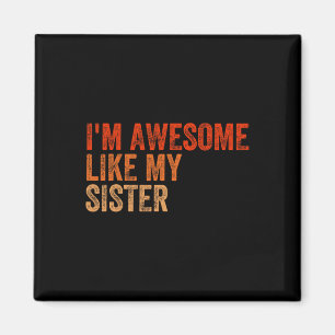 I&#; Phantastisch wie mein Schwester Retro Väter T Magnet