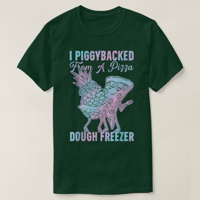I Piggyback from a Pizza Dough Freezer Dancing P T-Shirt (Design vorne)
