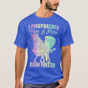 I Piggyback from a Pizza Dough Freezer Dancing P T-Shirt