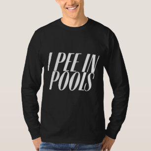 I piss in Pools - sarkastische Ironische Funny Par T-Shirt