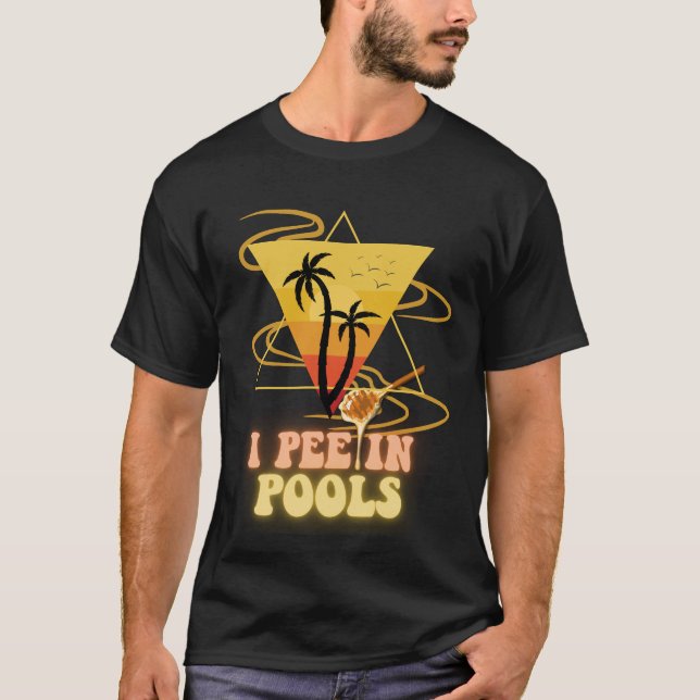 I Piss in Pools T-Shirt: Sommerschwimmliebhaber !! T-Shirt (Vorderseite)