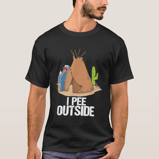 I Piss Outside Funny Camping Wanderurlaub Tshirt (Vorderseite)