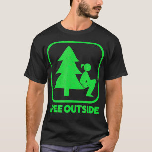 I Piss Outside Girl Sign Funny Camping Wandern Out T-Shirt