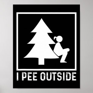 I Piss Outside Girl Sign Funny Camping Wandern Poster