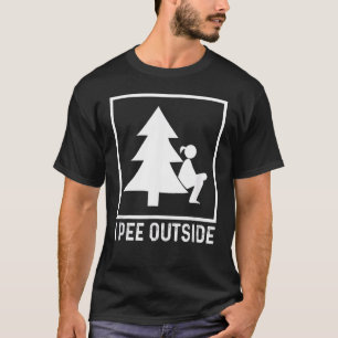 I Piss Outside Girl Sign Funny Camping Wandern T-Shirt