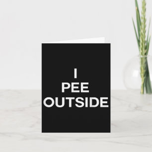 I Piss Outside T Shirt - Camping Shirt Karte