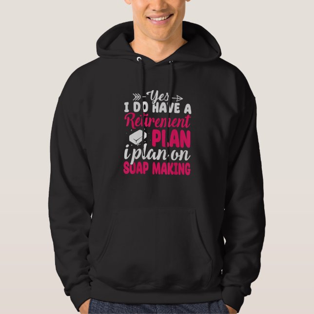 I Plan On Soap Making Soap Maker Soapologist Hoodie (Vorderseite)