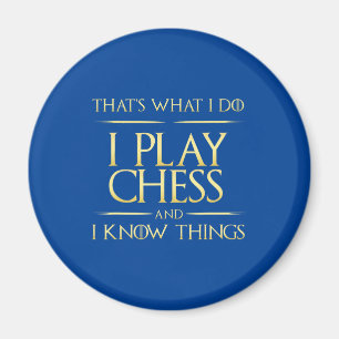 i play chess and i know things chess player magnet