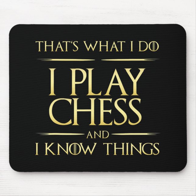 i play chess and i know things chess player mousepad (Vorne)