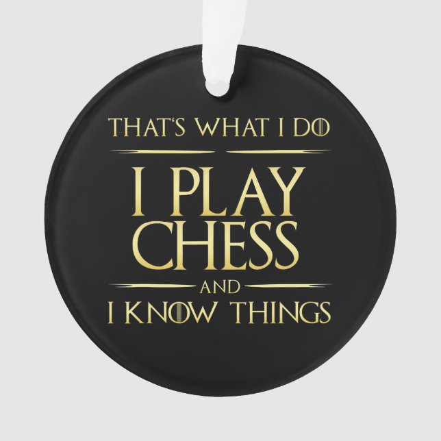 i play chess and i know things chess player ornament (Vorderseite)