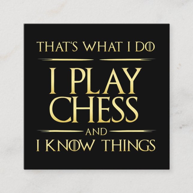 i play chess and i know things chess player quadratische visitenkarte (Vorderseite)