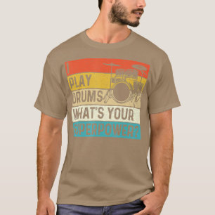 I Play Drums Whats Your Superpower Retro Drummer T-Shirt