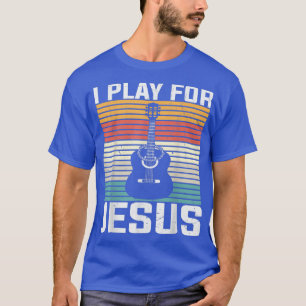 I Play for Jesus Guitar Christian Catholic 1781 T-Shirt