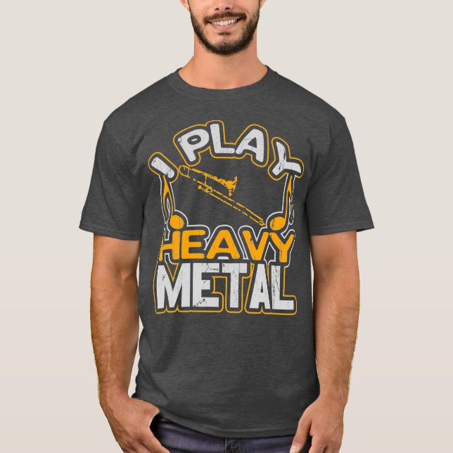I Play Heavy Metal Trombone Player Gift Marching T-Shirt (Vorderseite)