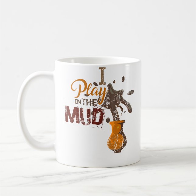 I Play In The Mud - Pottery Ceramics Funny Gift Kaffeetasse (Links)