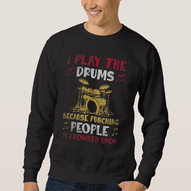 I play the drums  Drummer Design Sweatshirt (Vorderseite)