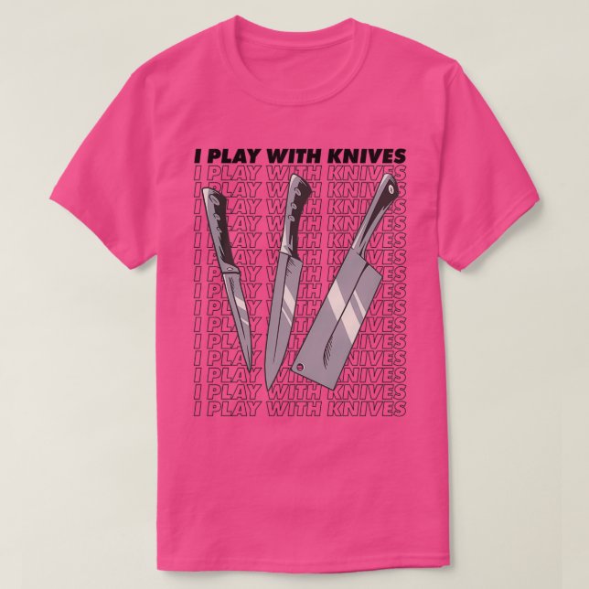 I play with knives  (2) T-Shirt (Design vorne)