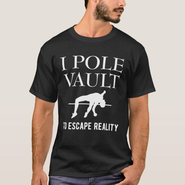 I Pole Vault To Escape Reality Pole Vault Athletic T-Shirt (Vorderseite)