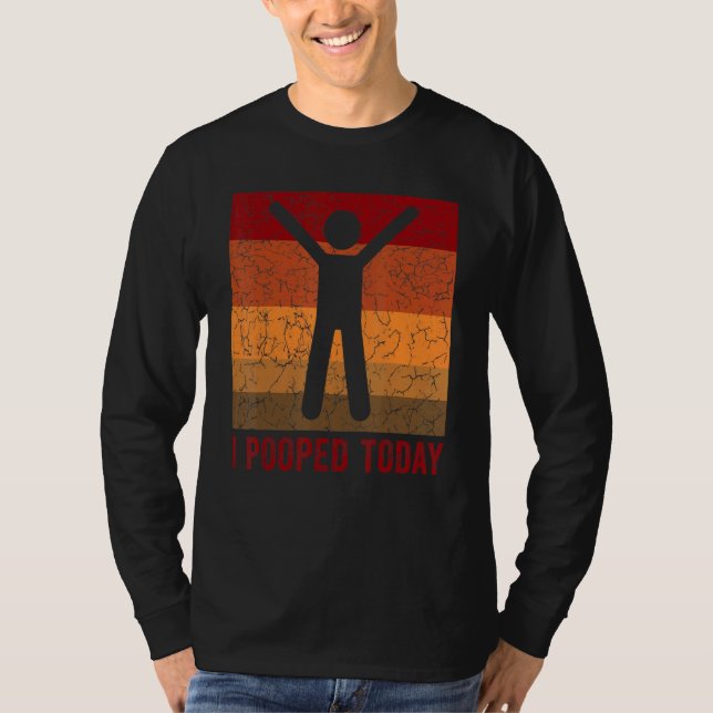 I Pooped Today  Retro  Humor I Pooped Today 3 T-Shirt (Vorderseite)