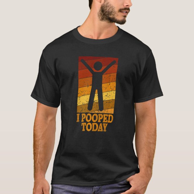 I Pooped Today Retro Poop  Toilet Humor I Pooped   T-Shirt (Vorderseite)
