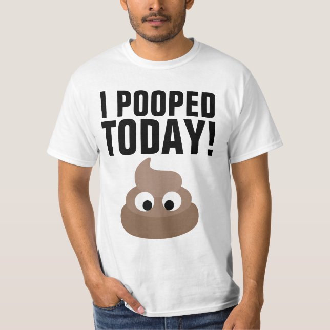 I POOPED TODAY! T-Shirts Funny (Vorderseite)