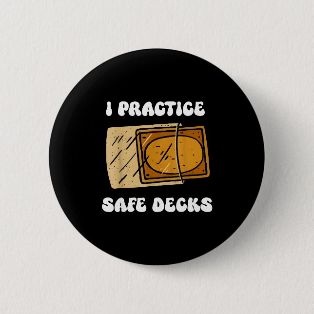 I Practice Safe Deckss Funny Saying Quote Men Wome Button (Vorderseite)