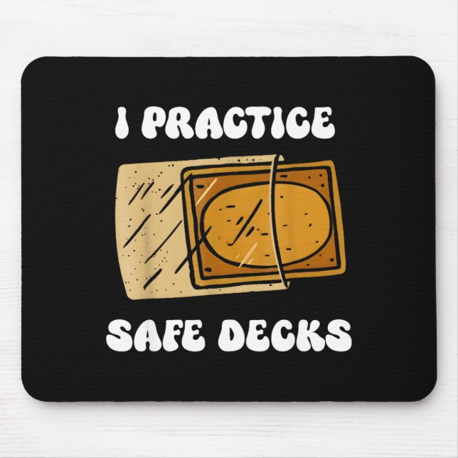 I Practice Safe Deckss Funny Saying Quote Men Wome Mousepad (Vorne)