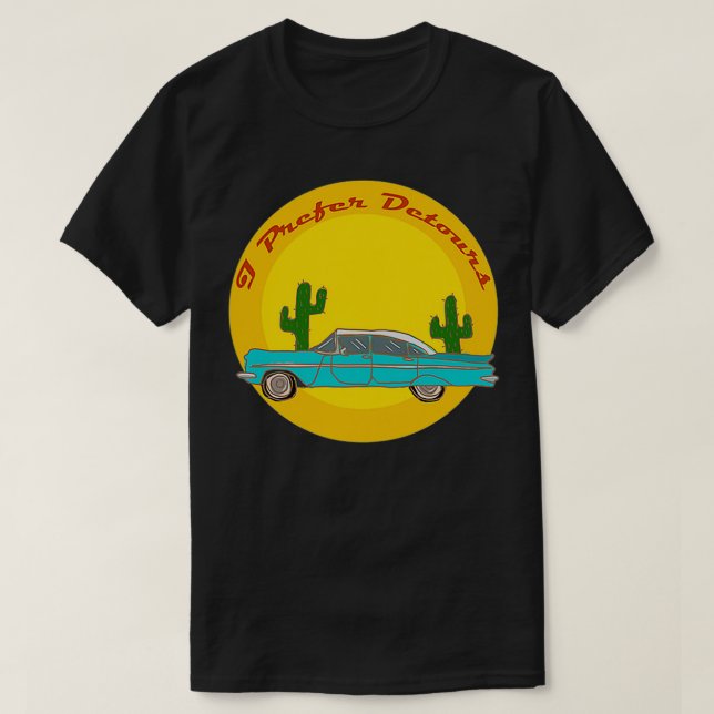 I Prefer Detours  T-Shirt (Design vorne)