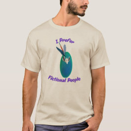 I Prefer Fictional People T Shirt