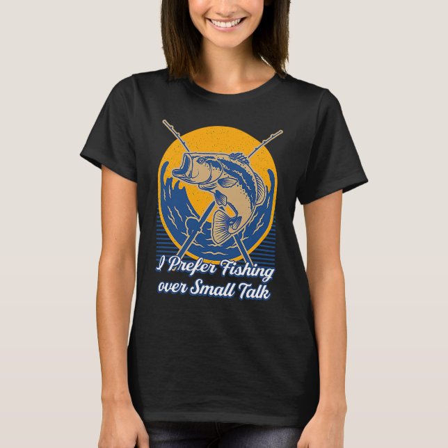 I Prefer Fishing over Small Talk Introvert Lifesty T-Shirt (Vorderseite)