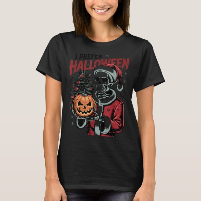 I Prefer Halloween Christmas Creepy Cute Skeleton  T-Shirt (Vorderseite)