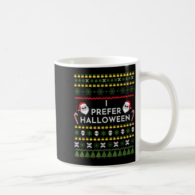 I Prefer Halloween Christmas Funny Ugly Sweater  Kaffeetasse (Rechts)