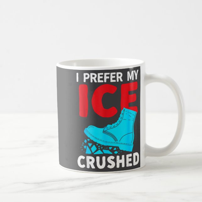 I Prefer My Ice Crushed Funny  Kaffeetasse (Rechts)