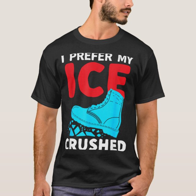 I Prefer My Ice Crushed Funny  T-Shirt (Vorderseite)