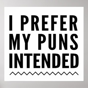 I Prefer My Puns Intended Poster
