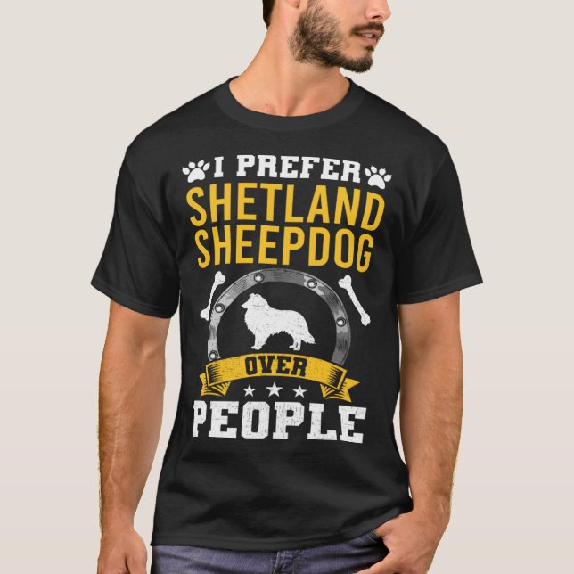 I Prefer Shetland Sheepdog Over People Dog T-Shirt (Vorderseite)