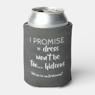 I Promise - Vorschlag von Funny Bridesmaid Dosenkühler