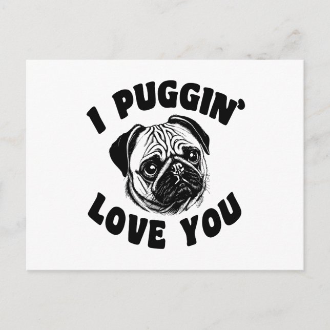 I Puggin Liebe You Mops Dog Postkarte (Vorderseite)