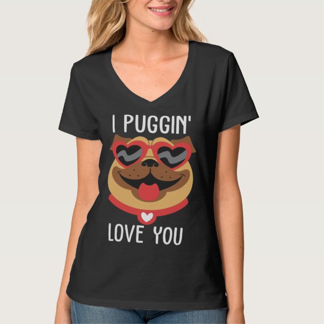 I Puggin Love You Pug Valentines Day Couples T-Shirt (Vorderseite)
