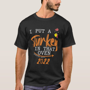 I Put a Turkey in That Oven Pregnancy Thanksgiving T-Shirt