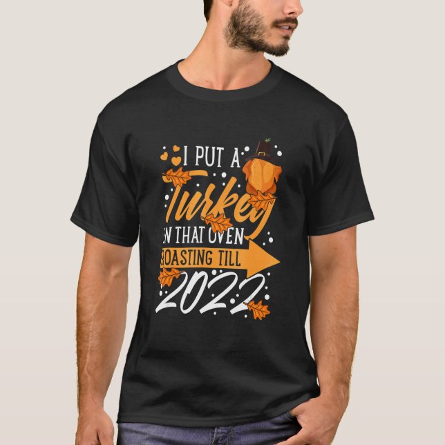 I Put A Turkey In That Oven Pregnancy Thanksgiving T-Shirt (Vorderseite)