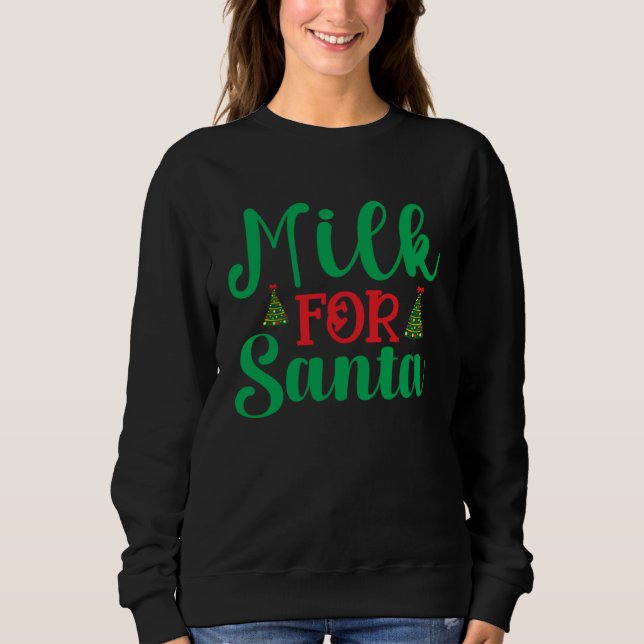 I Put Out For Santa Claus Cookie Milk Christmas Sweatshirt (Vorderseite)
