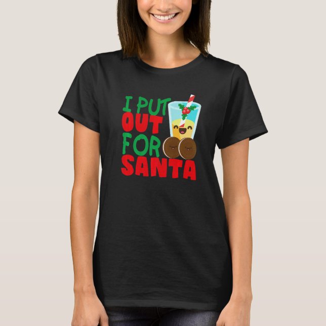 I Put Out For Santa Claus Cookie Milk Christmas    T-Shirt (Vorderseite)