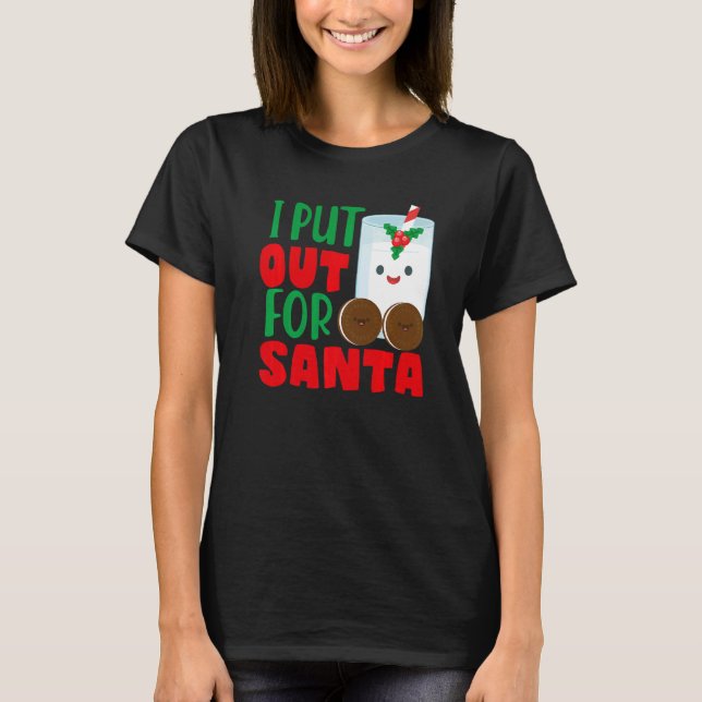 I Put Out For Santa Claus Cookie Milk Christmas    T-Shirt (Vorderseite)