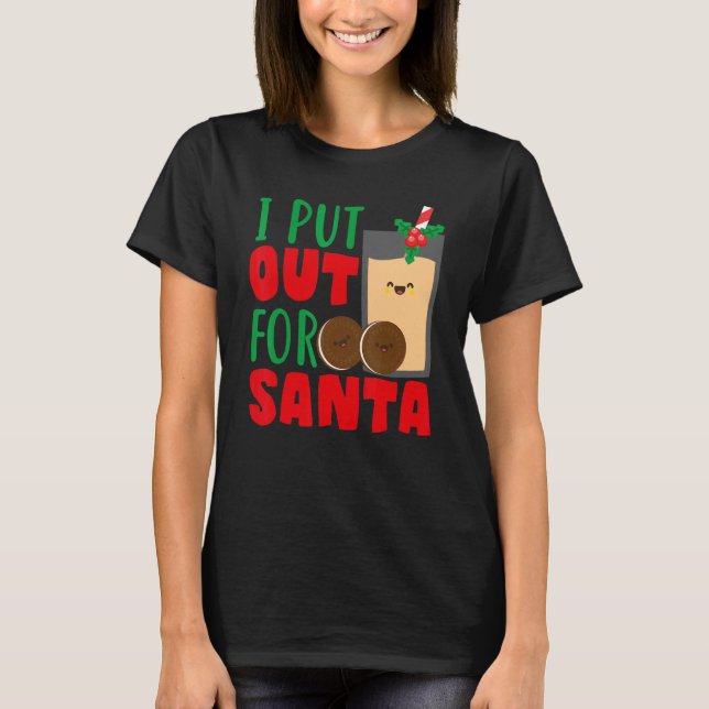 I Put Out For Santa Claus Cookie Milk Christmas    T-Shirt (Vorderseite)